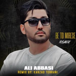 Ali Abbasi Be To Mirese (Remix)